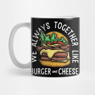 Burger Cheese Always Together Mug